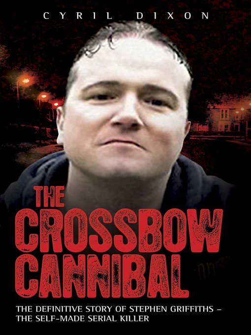 Title details for The Crossbow Cannibal by Cyril Dixon - Available